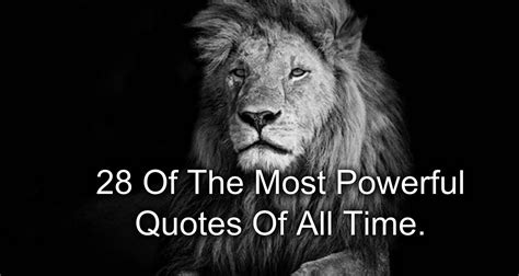 What is the most powerful quote ever?