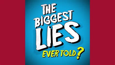 What is the most told lie in the world?