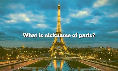 What is the nickname of Paris?
