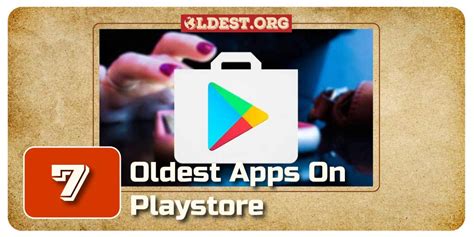 What is the oldest app on the Play Store?