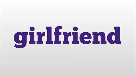 What is the origin of the word girlfriend?