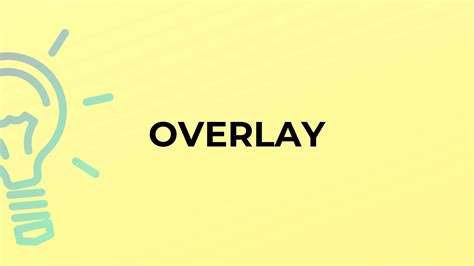 What is the other meaning of overlay?