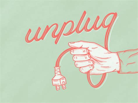 What is the pointless of unplugging?