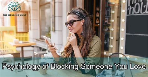 What is the psychology of blocking someone you love?