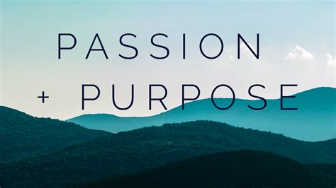 What is the purpose of passion?