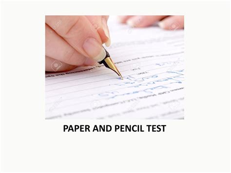 What is the purpose of the paper and pencil test?