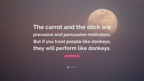 What is the quote about carrots and sticks?