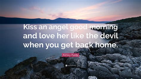 What is the quote from kissed by an angel?