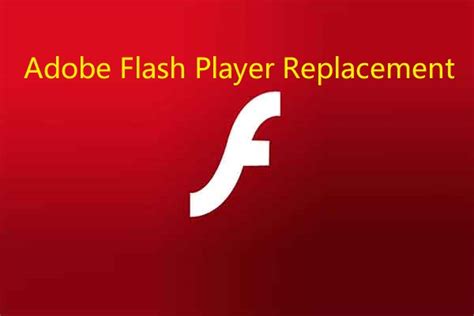 What is the replacement for Adobe Flash Player?