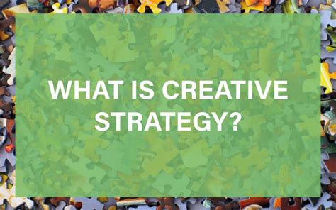 What is the role of creative strategy?