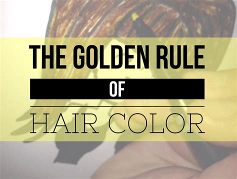 What is the rule in hair coloring?