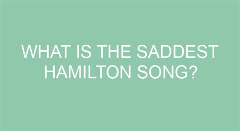 What is the saddest Hamilton song?