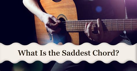 What is the saddest chord in the world?