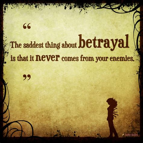 What is the saddest quote about betrayal?