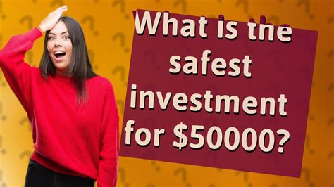 What is the safest investment for $50000?