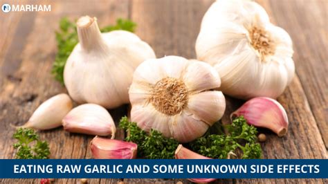 What is the side effect of eating raw garlic?