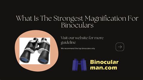 What is the strongest magnification?