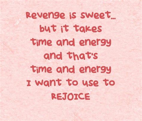 What is the sweetest form of revenge?