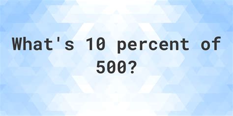 What is the top 10 percent of 500?