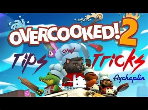 What is the trick to Overcooked?