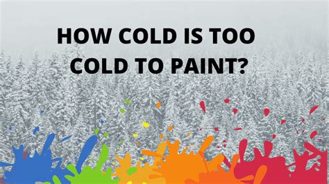 What is too cold to paint inside?