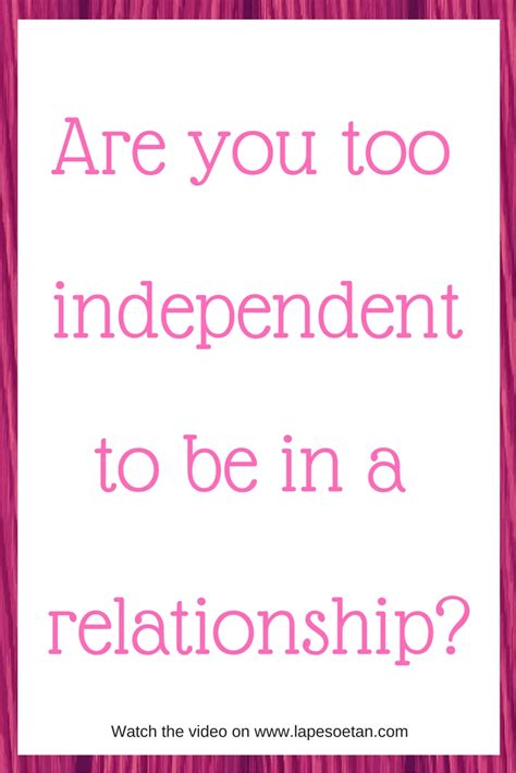 What is too independent in a relationship?