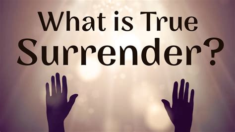 What is true surrender?