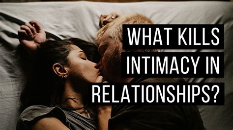 What kills intimacy in a relationship?