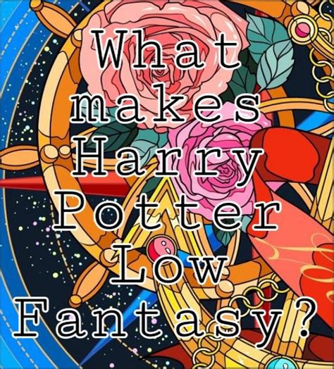 What makes Harry Potter low fantasy?