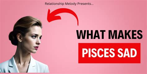 What makes Pisces sad?