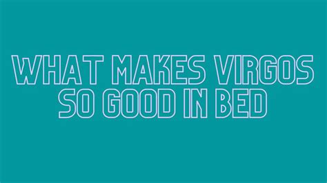 What makes Virgos good in bed?