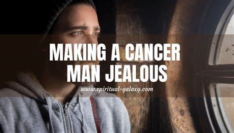 What makes a Cancer jealous?