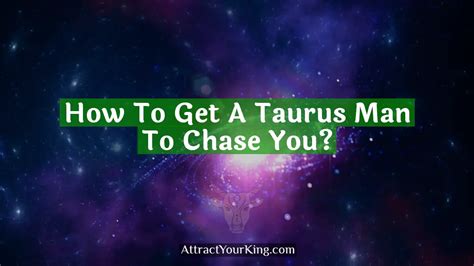 What makes a Taurus chase you?