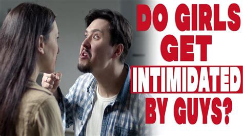 What makes a guy intimidated by a girl?