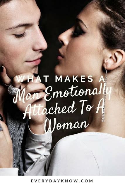 What makes a man emotionally attach?