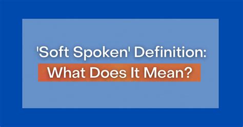 What makes a person soft spoken?