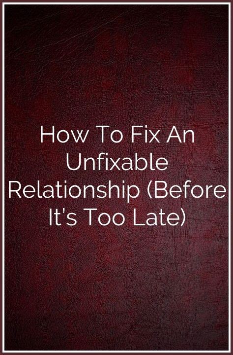 What makes a relationship unfixable?