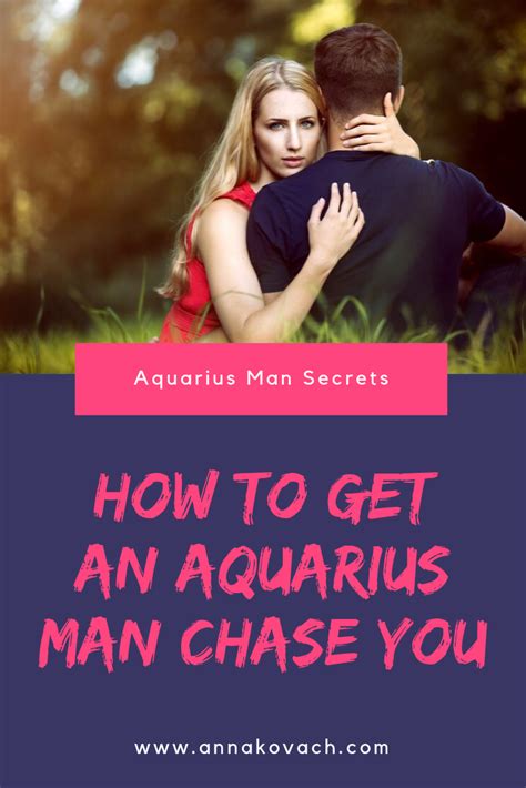 What makes an Aquarius man chase you?