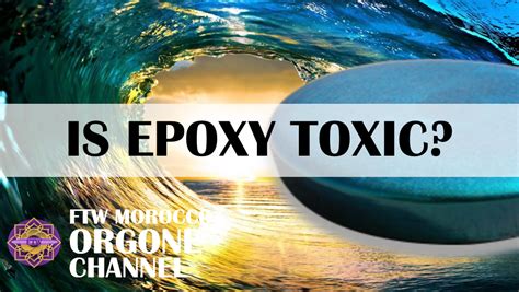 What makes epoxy toxic?