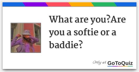 What makes you a softy?