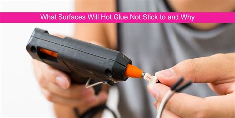 What material does hot glue not stick to?