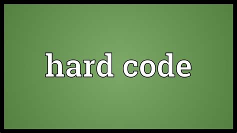 What means hard code?