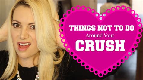 What not to do around your crush?
