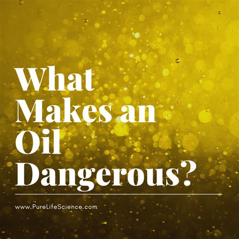 What oils are unsafe?