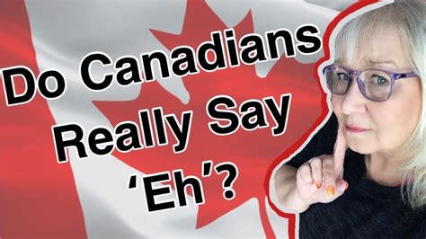 What part of Canada says eh?