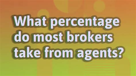 What percentage do most brokers take?