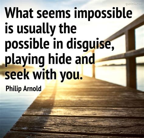 What seems impossible is possible?