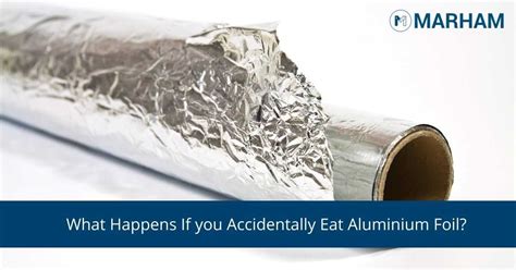 What should I do if I accidentally eat aluminum foil?