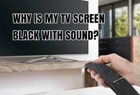 What should I do if my TV screen is black but there is sound?
