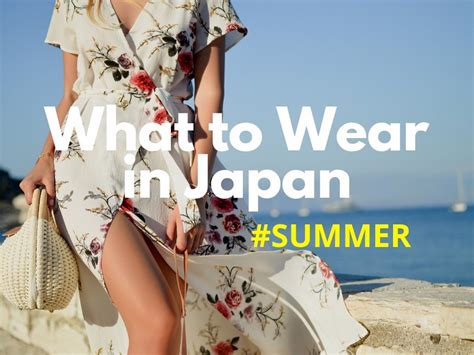 What should a tourist wear in Japan in summer?